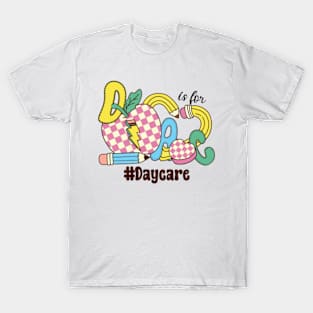 D Is For Daycare Teacher Groovy Back to School T-Shirt